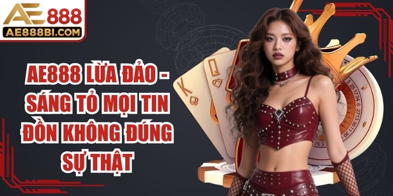 AE888 Lừa Đảo
